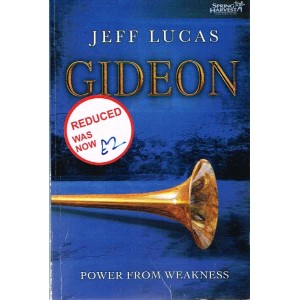 2nd Hand - Gideon: Power From Weakness By Jeff Lucas